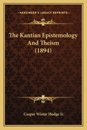 The Kantian Epistemology and Theism (1894)