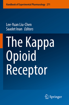 The Kappa Opioid Receptor - Liu-Chen, Lee-Yuan (Editor), and Inan, Saadet (Editor)