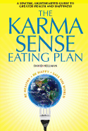 The Karma Sense Eating Plan (Black and White): A Sincere, Lighthearted Guide to Greater Health and Happiness