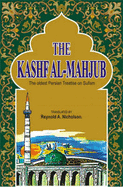 The Kashf Al-Mahjub: The Oldest Persian Treatise on Sufism - Hujwiri, Ali Bin Uthman, and Nicholson, Reynold A. (Translated by)