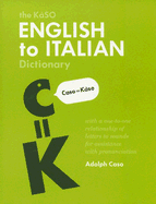 The KaSO English to Italian Dictionary: With a Proposed One-To-One Relationship of Italian Graphemes (Letters) and Phonemes (Sounds)