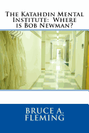 The Katahdin Mental Institute: Where Is Bob Newman?