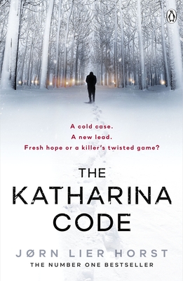 The Katharina Code: You loved Wallander, now meet Wisting. - Horst, Jrn Lier, and Bruce, Anne (Translated by)