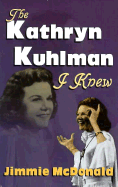 The Kathryn Kuhlman I Knew That Believed in Miracles