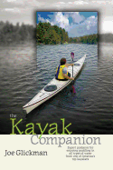 The Kayak Companion: Expert Guidance for Enjoying Paddling in All Types of Water from One of America's Top Kayakers