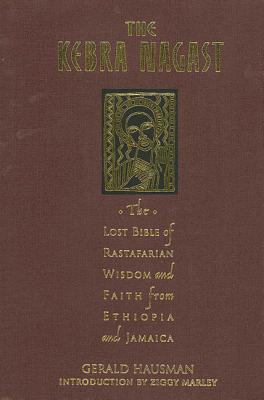 The Kebra Nagast: The Lost Bible of Rastafarian Wisdom and Faith - Hausman, Gerald (Editor), and Marley, Ziggy (Introduction by)