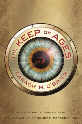 The Keep of Ages: Book Three of the Vault of Dreamers Trilogy - O'Brien, Caragh M