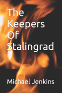 The Keepers Of Stalingrad