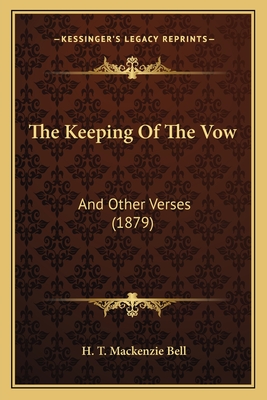 The Keeping of the Vow: And Other Verses (1879) - Bell, H T MacKenzie