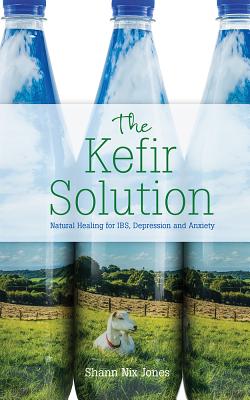 The Kefir Solution - Nix Jones, Shann