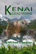 The Kenai Catastrophe