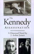 The Kennedy Assassination: A Historical Novel