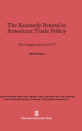 The Kennedy Round in American Trade Policy: The Twilight of the Gatt?