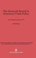 The Kennedy Round in American Trade Policy: The Twilight of the Gatt? - Evans, John W