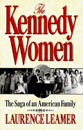 The Kennedy Women:: The Saga of an American Family