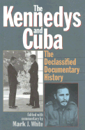 The Kennedys and Cuba: The Declassified Documentary History