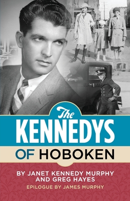 The Kennedys of Hoboken - Murphy, Janet Kennedy, and Hayes, Greg
