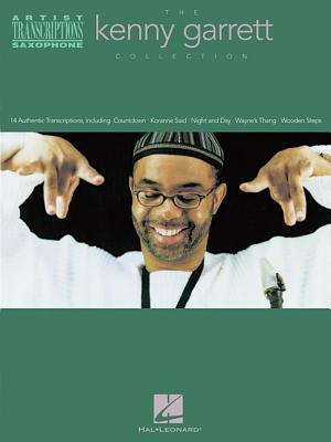 The Kenny Garrett Collection: Alto Saxophone Artist Transcriptions - Hal Leonard Publishing Corporation (Creator)