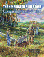 The Kensington Rune Stone: Compelling New Evidence