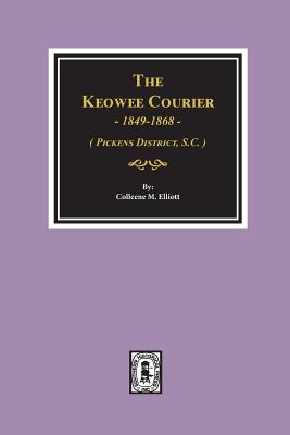 The Keowee Courier - Elliott, Colleen M (Compiled by)