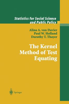 The Kernel Method of Test Equating - Davier, Alina A Von, and Holland, Paul W, and Thayer, Dorothy T