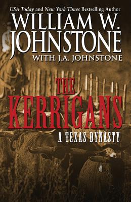 The Kerrigans: A Texas Dynasty - Johnstone, William, and Johnstone, J A