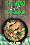 The Keto Diet Cookbook: Irresistible & Easy Recipes for Delicious Meal Plan, Low-Carb Dishes, From Breakfast to Dessert for Rapid Weight Loss