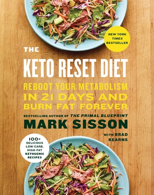 The Keto Reset Diet: Reboot Your Metabolism in 21 Days and Burn Fat Forever - Sisson, Mark, and Kearns, Brad