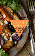 The Keto Vegetarian: Delicious and Quick Low-Carb Recipes for A 100% Ketogenic Diet