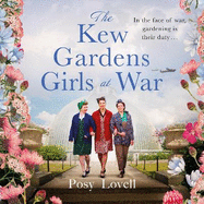 The Kew Gardens Girls at War: A heartwarming tale of wartime at Kew Gardens
