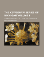 The Keweenaw Series of Michigan Volume 1