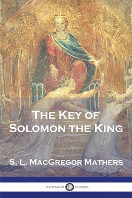 The Key of Solomon the King - Mathers, S L MacGregor