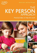 The Key Person Approach: How to Support Effective Practice in Your Setting