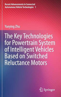 The Key Technologies for Powertrain System of Intelligent Vehicles Based on Switched Reluctance Motors - Zhu, Yueying