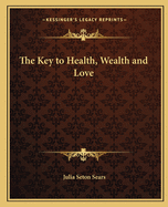 The Key to Health, Wealth and Love