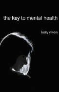 The Key to Mental Health: The Fastest Way to Remove Stress, Anxiety and Depression Symptoms