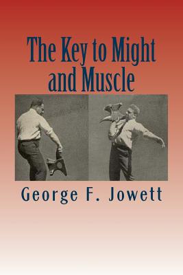 The Key to Might and Muscle - Jowett, George F