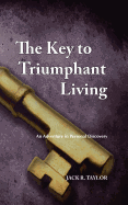 The Key to Triumphant Living: An Adventure in Personal Discovery