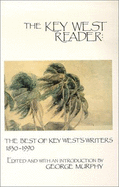 The Key West Reader: The Best of Key West's Writers, 1830-1990