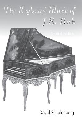 The Keyboard Music of J.S. Bach - Schulenberg, David, Professor