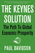 The Keynes Solution: The Path to Global Economic Prosperity