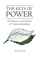 The Keys of Power: The Rhetoric and Politics of Transcendentalism