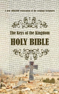 The Keys of the Kingdom Holy Bible 2022: A new ORGANIC restoration of the original scriptures