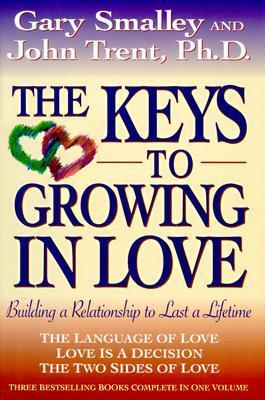 The Keys to Growing in Love - Smalley, Gary, Dr., and Trent, John T, Dr.