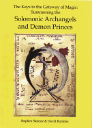 The Keys to the Gateway of Magic: Summoning the Solomonic Archangels & Demon Princes