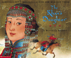 The Khan's Daughter: A Mongolian Folktale - Yep, Laurence, Ph.D.