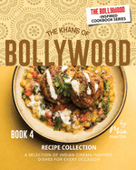 The Khans of Bollywood Recipe Collection - Book 4: A Selection of Indian Cinema Inspired Dishes for Every Occasion