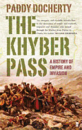 The Khyber Pass: A History of Empire and Invasion