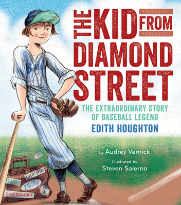 The Kid from Diamond Street: The Extraordinary Story of Baseball Legend Edith Houghton - Vernick, Audrey