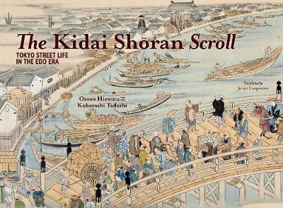 The Kidai Shoran Scroll: Tokyo Street Life in the Edo Era - Hiromu, Ozawa